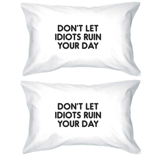 Don't Let Idiots Inspirational Quote Standard Pillow Case Gift Idea