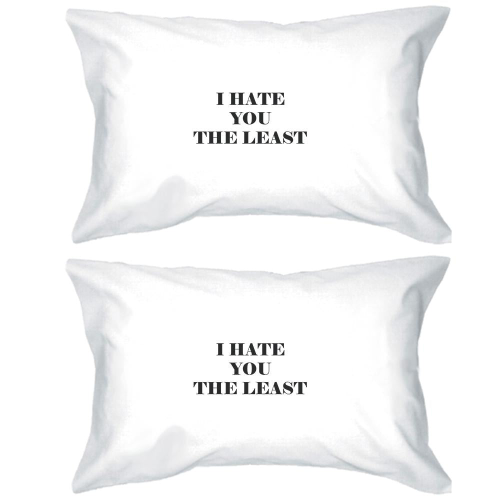 I Hate You The Least White Standard Cute Pillow Case Unique Design