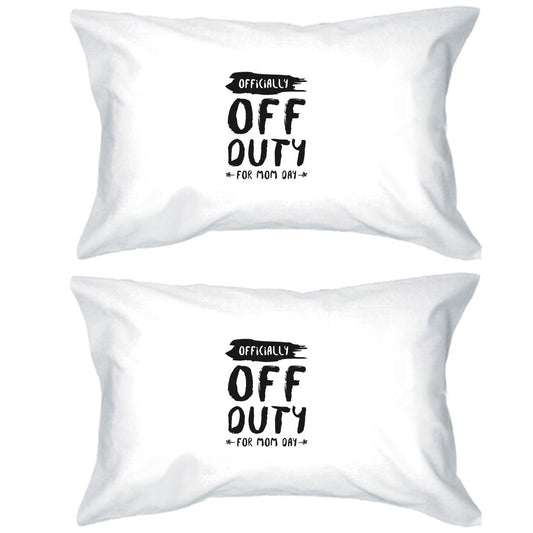 Off Duty Mom Day Pillowcases Standard Size Pillow Covers Mom Gift